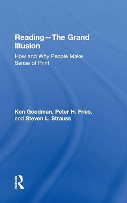 Reading- The Grand Illusion: How And Why People Make Sense Of Print-..