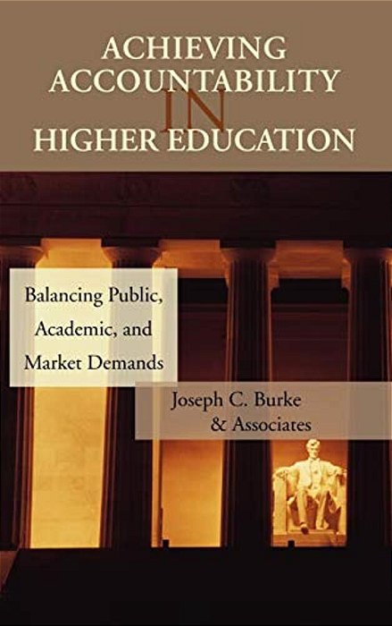 Achieving Accountability In Higher Education: Balancing Public, Academic, And Market Demands-..