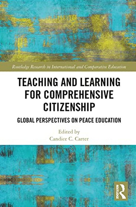 Teaching And Learning For Comprehensive Citizenship: Global Perspectives On Peace Education-..