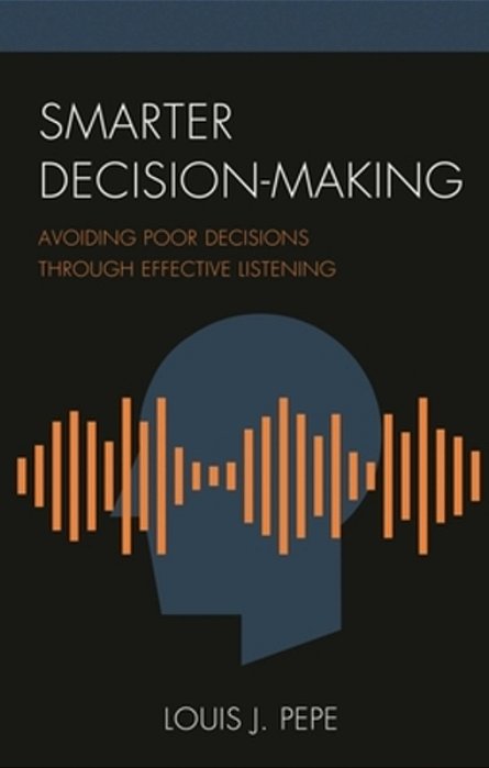 Smarter Decision-Making: Avoiding Poor Decisions Through Effective Listening-..