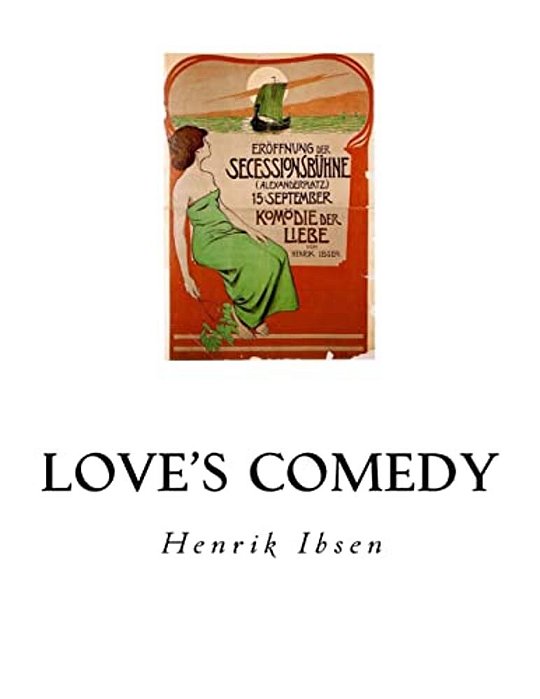 Love's Comedy: A Play In Three Acts-..