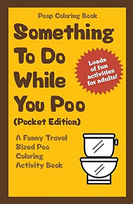 Poop Coloring Book: Something To Do While You Poo (Pocket Edition): A Funny Travel Sized Poo Coloring Activity Book-..