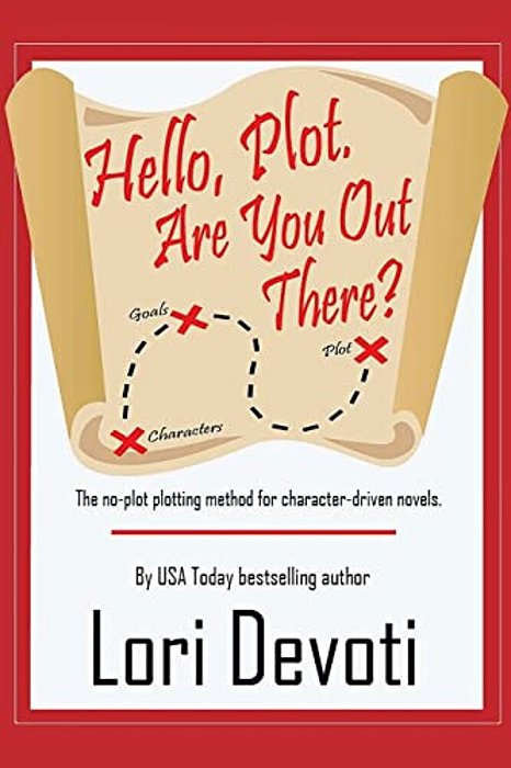 Hello, Plot. Are You Out There?: Plotting For Pantsers And Plotters Alike-..