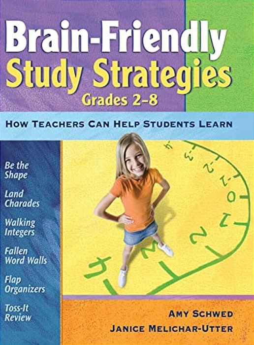 Brain-Friendly Study Strategies, Grades 2-8: How Teachers Can Help Students Learn-..
