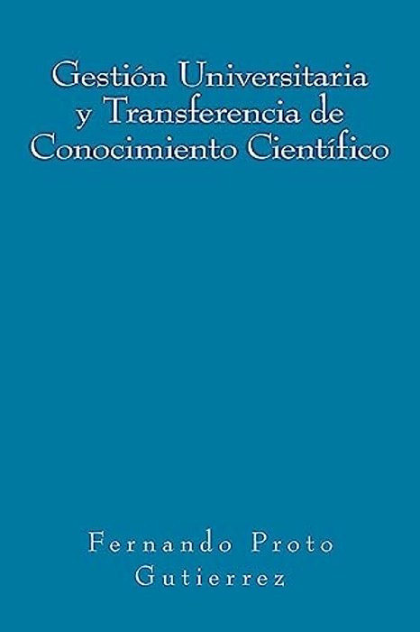 Gestión Universitaria Y Transferencia De Conocimiento Científico: En El Contexto Del Capitalismo Cognitivo-..