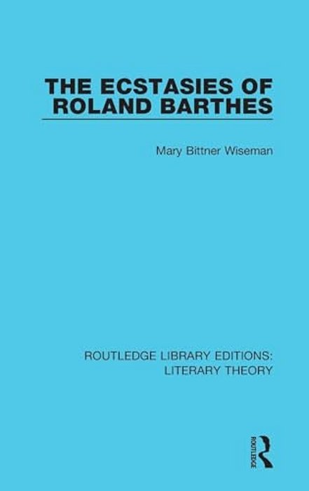 The Ecstasies Of Roland Barthes-..