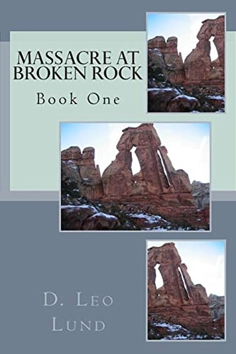 Massacre At Broken Rock - Book One-..