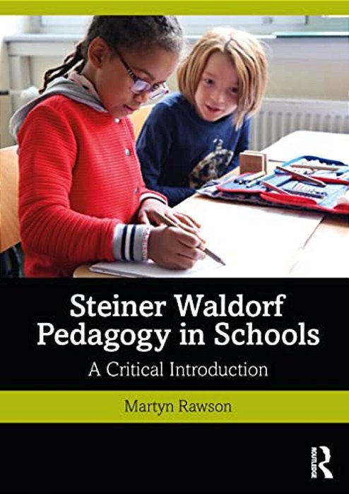 Steiner Waldorf Pedagogy In Schools: A Critical Introduction-..