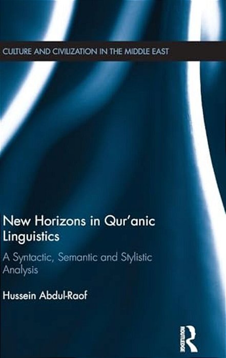 New Horizons In Qur'Anic Linguistics: A Syntactic, Semantic And Stylistic Analysis-..