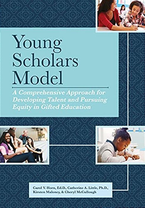 Young Scholars Model: A Comprehensive Approach For Developing Talent And Pursuing Equity In Gifted Education-..