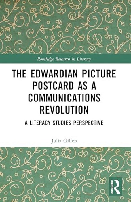 The Edwardian Picture Postcard As A Communications Revolution: A Literacy Studies Perspective-..
