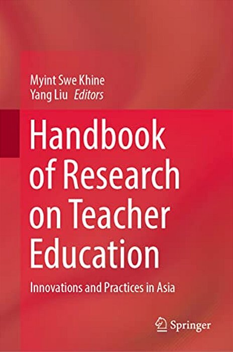 Handbook Of Research On Teacher Education: Innovations And Practices In Asia-..