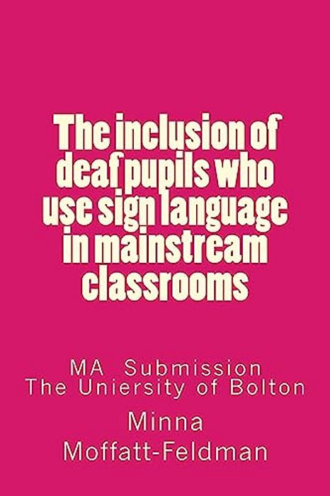 The Inclusion Of Deaf Pupils Who Use Sign Language In Mainstream Classrooms-..