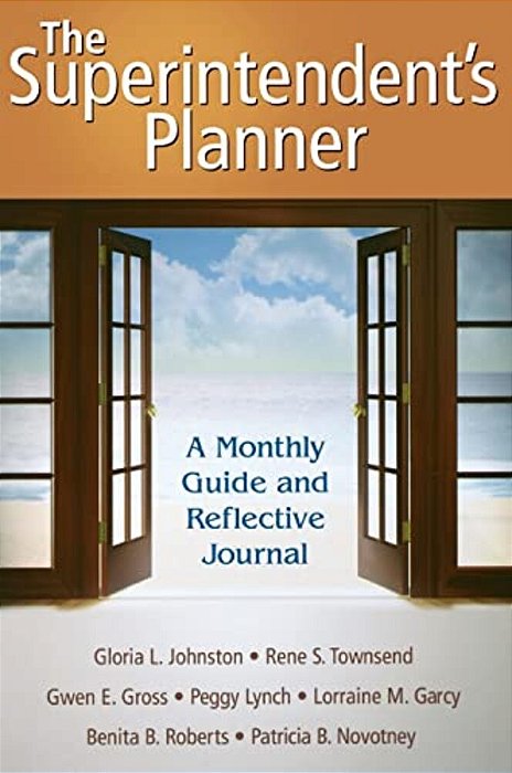 The Superintendent's Planner: A Monthly Guide And Reflective Journal-..
