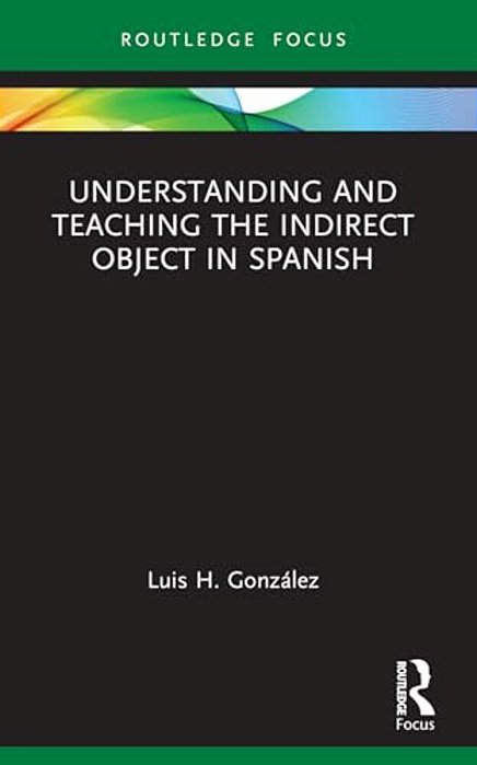 Understanding And Teaching The Indirect Object In Spanish-..