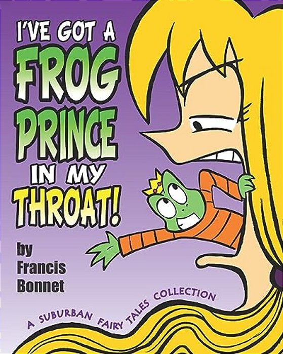 I'Ve Got A Frog Prince In My Throat!: A Suburban Fairy Tales Collection-..