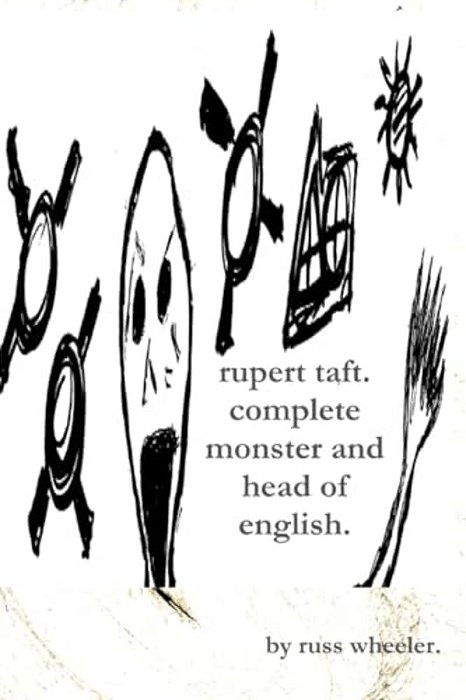 Rupert Taft: Complete Monster And Head Of English. -..