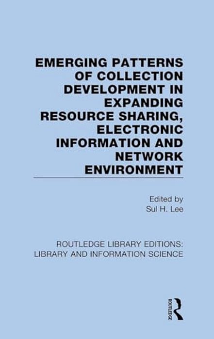 Emerging Patterns Of Collection Development In Expanding Resource Sharing, Electronic Information And Network Environment-..
