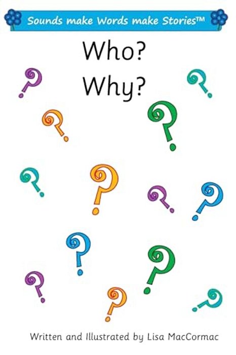 Who? Why?: Sounds Make Words Make Stories, Entry And Plus Level, Series 1, Book 7.2-..