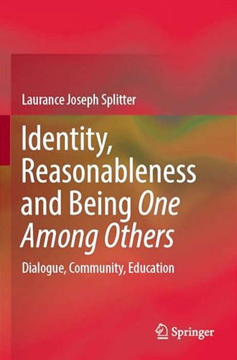 Identity, Reasonableness And Being One Among Others: Dialogue, Community, Education-..