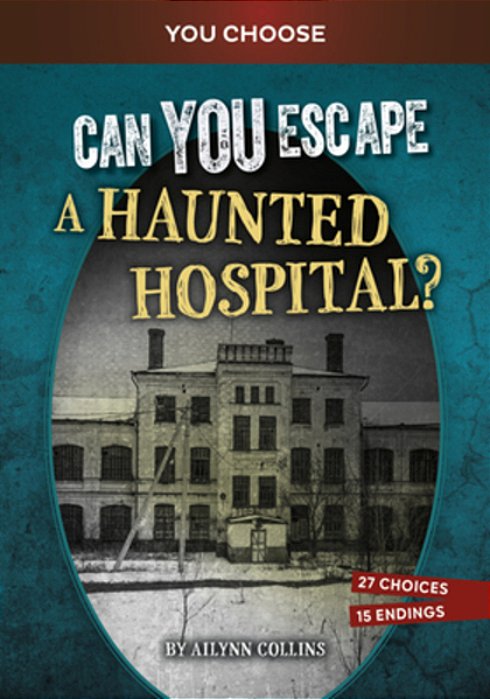 Can You Escape A Haunted Hospital?: An Interactive Paranormal Adventure-..