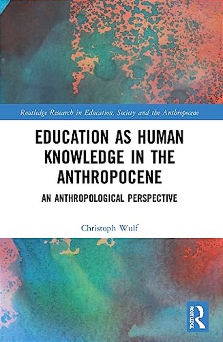 Education As Human Knowledge In The Anthropocene: An Anthropological Perspective-..