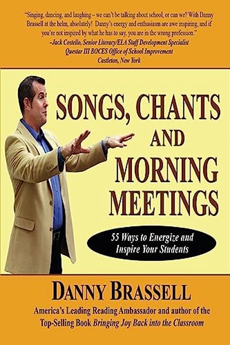 Songs, Chants And Morning Meetings: 55 Ways To Energize And Inspire Your Students-..
