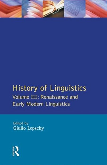 History Of Linguistics Vol III: Renaissance And Early Modern Linguistics-..