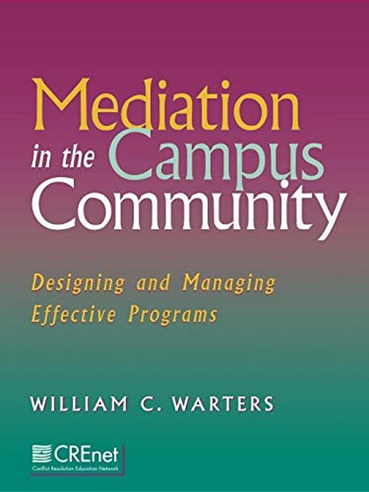 Mediation In The Campus Community: Designing And Managing Effective Programs-..