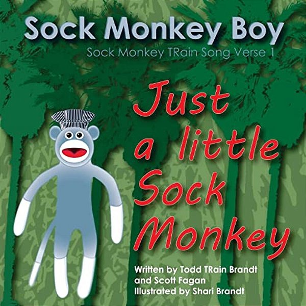 Just A Little Sock Monkey: Sock Monkey Train Song Verse 1-..