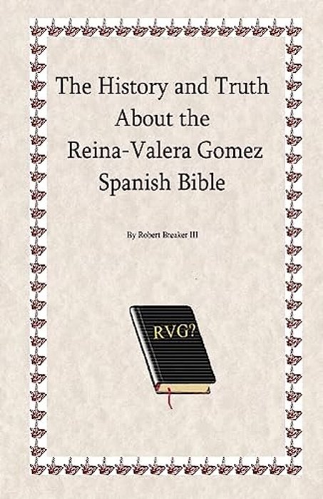 The History And Truth About The Reina-Valera Gomez-..