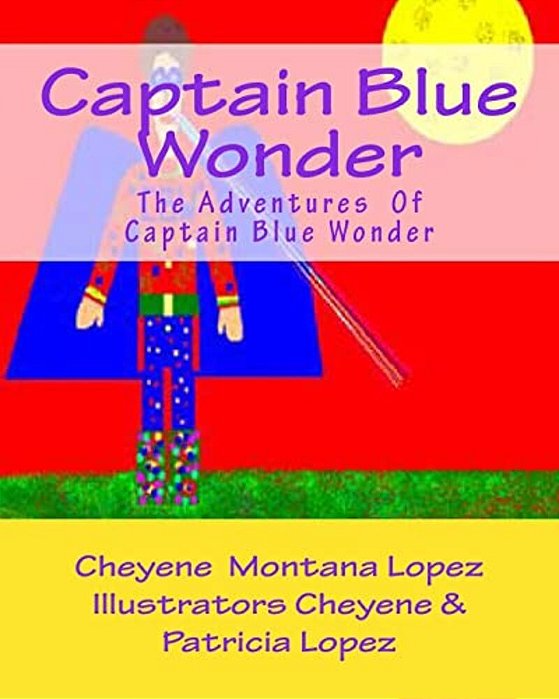Captain Blue Wonder: The Adventures Of Captain Blue Wonder-..