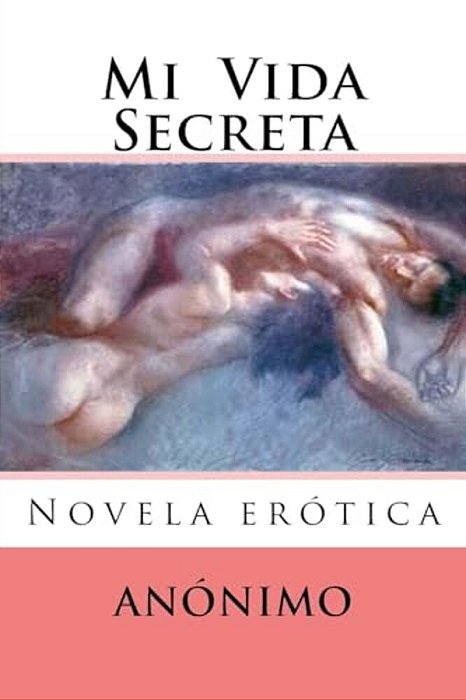 Mi Vida Secreta: Novela Erotica-..