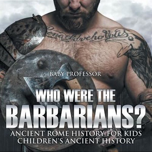 Who Were The Barbarians? Ancient Rome History For Kids Children's Ancient History-..