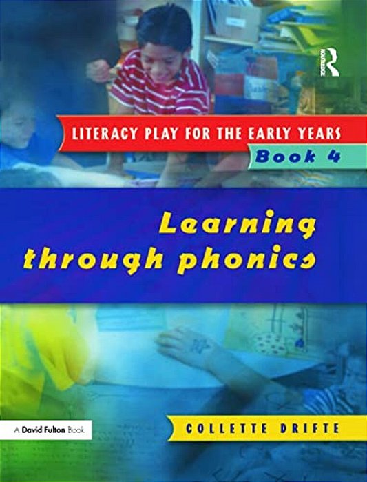 Literacy Play For The Early Years Book 4: Learning Through Phonics-..
