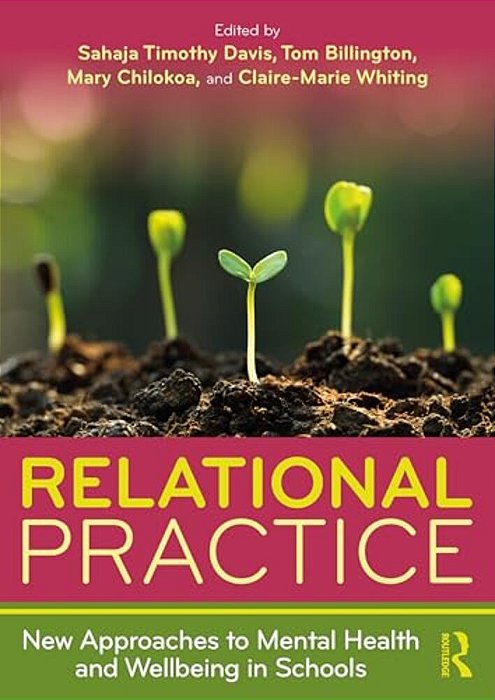 Relational Practice: New Approaches To Mental Health And Wellbeing In Schools-..