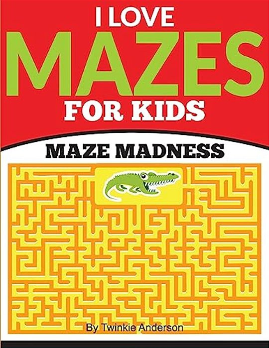 I Love Mazes For Kids (Maze Madness)-..