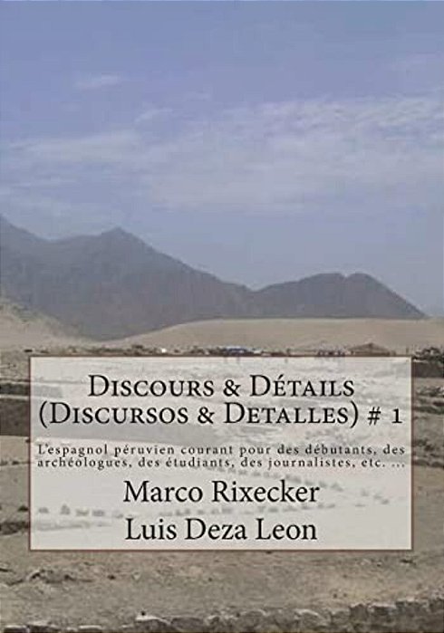 Discours & Détails (Discursos & Detalles) # 1: Une Introduction En Cinq Étapes À L'Espagnol Péruvien-..