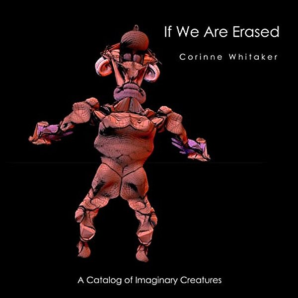 If We Are Erased Volume III: A Catalog Of Evolutionary Creatures-..