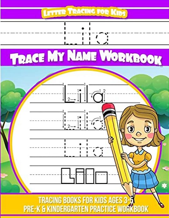 Lila Letter Tracing For Kids Trace My Name Workbook: Tracing Books For Kids Ages 3 - 5 Pre-k & Kindergarten Practice Workbook-..