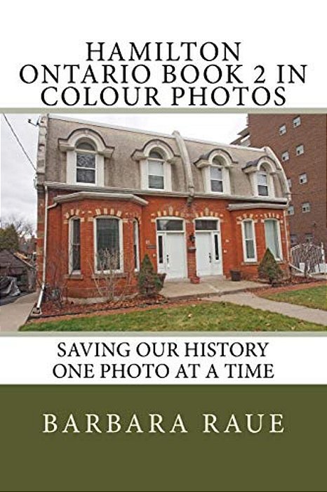 Hamilton Ontario Book 2 In Colour Photos: Saving Our History One Photo At A Time-..