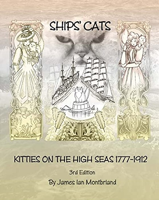Ships' Cats: Kitties On The High Seas 1777-1912-..