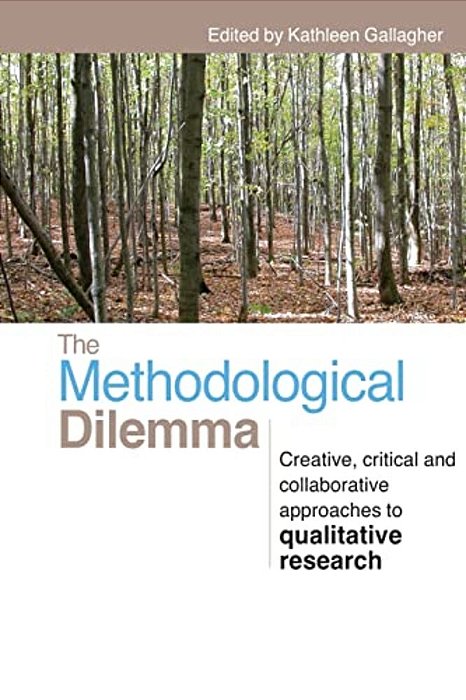 The Methodological Dilemma: Creative, Critical And Collaborative Approaches To Qualitative Research-..