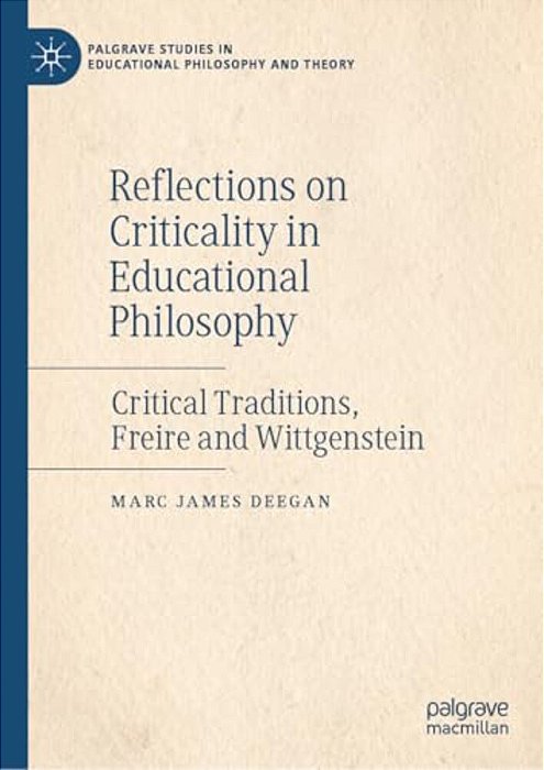 Reflections On Criticality In Educational Philosophy: Critical Traditions, Freire And Wittgenstein-..
