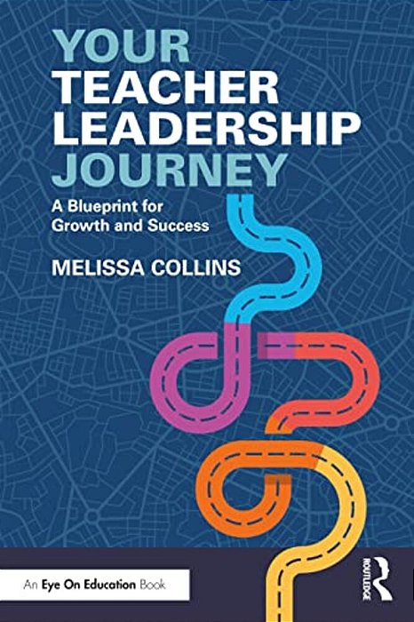 Your Teacher Leadership Journey: A Blueprint For Growth And Success-..