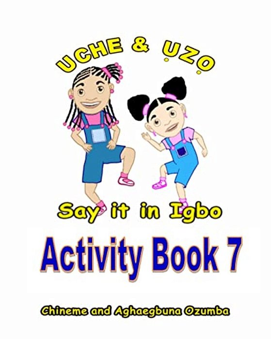 Uche And Uzo Say It In Igbo Activity Book 7-..