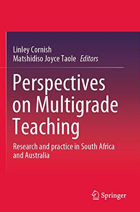 Perspectives On Multigrade Teaching: Research And Practice In South Africa And Australia-..
