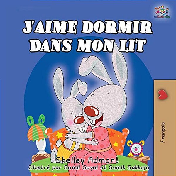 J'Aime Dormir Dans Mon Lit: I Love To Sleep In My Own Bed (French Edition)-..