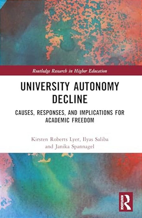 University Autonomy Decline: Causes, Responses, And Implications For Academic Freedom-..