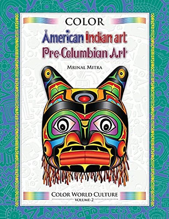 Color World Culture: American Indian Art, Pre-Columbian Art-..